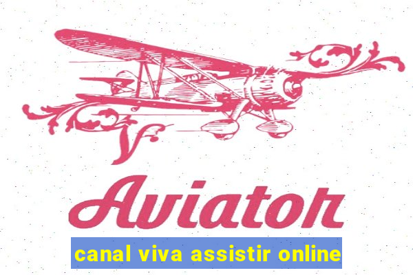 canal viva assistir online